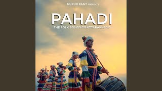 PAHADI  The Folk Songs of Uttarakhand [upl. by Arutnev]