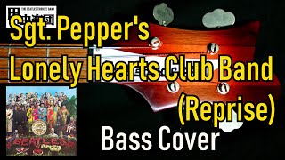 Sgt Peppers Lonely Hearts Club Band Reprise The Beatles  Bass Cover 50th Anniversary [upl. by Seavir]