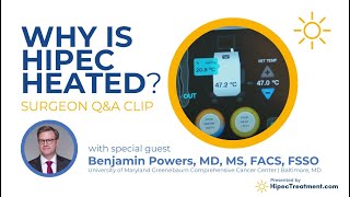 Why is HIPEC Heated  Dr Benjamin Powers QampA  HipecTreatmentcom [upl. by Ecarret]