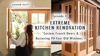 EXTREME KITCHEN RENOVATION EP 4  Custom French Doors amp Restoring 90YearOld Windows [upl. by Irbmac]