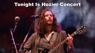 Tonight Is Hozier Concert [upl. by Eizus]