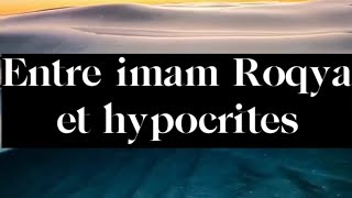 Entre imams roqya et hypocrites [upl. by Cnahc]