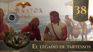 Imperator Rome  Gameplay en español  El legado de Tartessos 38 [upl. by Ruthy712]