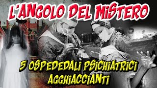 5 Ospedali psichiatrici agghiaccianti [upl. by Esilec689]