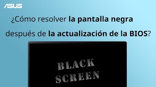 ¿Cómo resolver la pantalla negra después de la actualización de la BIOS [upl. by Nilrak182]