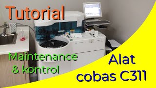 Cara Maintenance Alat kimia darah cobas tipe C311 dan Mengontrol alat cobas alkes lab fyp [upl. by Acirderf763]