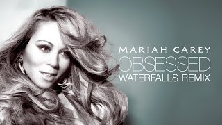 Mariah Carey  Obsessed Waterfalls Remix [upl. by Ydnir]