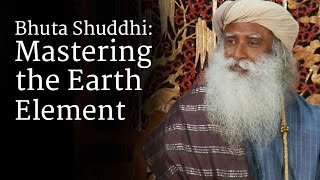 Bhuta Shuddhi Mastering the Earth Element  Sadhguru [upl. by Coleville]