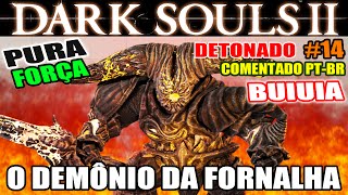 Dark Souls 2  Detonado Pura Força 14  BOSSES Smelter Demon e Pursuer 20 [upl. by Aitselec]