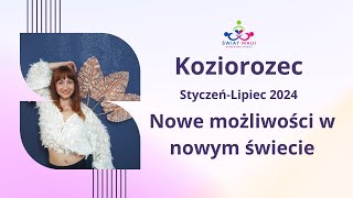 KOZIOROZEC STYCZENLIPIEC 2024 NOWE MOZLIWOSCI W NOWYM SWIECIE koziorożec2024 horoskop2024 [upl. by Enneiviv290]