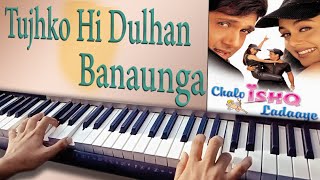 Tujhko Hi Dulhan Banaunga Instrumental  KeyboardPiano Cover Akarsh JB 2020 [upl. by Swec]