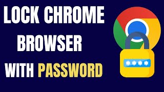 Lock Google Chrome Browser with a Password  Browser Security [upl. by Silver669]