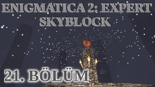 Enigmatica 2 Expert Skyblock Türkçe Seri Sezon 2  Bölüm 21 [upl. by Nhguav]