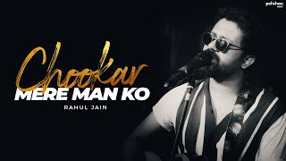 Chookar Mere Mann Ko  Unplugged  Rahul Jain  Cover  Kishore Kumar [upl. by Flinn103]