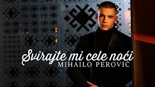 MIHAILO PEROVIC  SVIRAJTE MI CELE NOCI OFFICIAL VIDEO [upl. by Azmuh831]