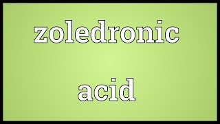 Zoledronic acid Meaning [upl. by Ymmac866]