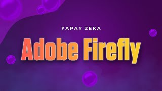 YAPAY ZEKA  Adobe Firefly Nasıl Kullanılır [upl. by Os]