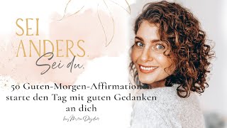 50 GutenMorgenAffirmationen  starte den Tag mit guten Gedanken  Erfolg Gesundheit und Liebe [upl. by Nnahteb]