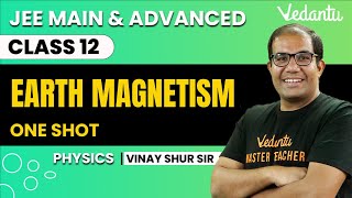 Earth Magnetism  Magnetism amp Matter Class 12  One Shot  JEE Main amp Advanced  Vinay Shur Sir [upl. by Weinstock311]