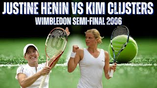 JUSTINE HENIN VS KIM CLIJSTERS  2006 WIMBLEDON WOMENS SEMIFINAL [upl. by Brindle600]