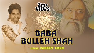 Baba Bulleh Shah  Vaneet Khan  Best Qawali 2021 [upl. by Eanyl]