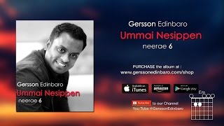 Ummai Nesippen Neerae 6 by Gersson Edinbaro Lyrics and Chords 6 [upl. by Yarvis]