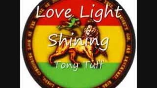 Tony Tuff  Love Light Shining [upl. by Eicram833]