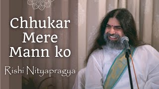 Chhukar Mere Mann Ko with lyrics  Rishi Nityapragya [upl. by Bouzoun221]