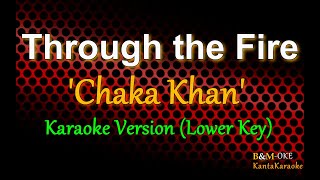 Through the Fire  by Chaka Khan LOWER KEY Karaoke Version [upl. by Aynnek]