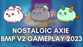 AXIE CLASSIC V2 COMEBACK THIS 2023 LETS HAVE NOSTALGIC BMP GAMEPLAY [upl. by Cristiona11]