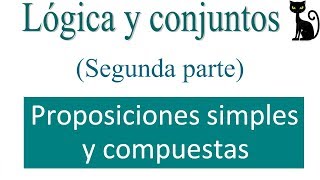 Lógica y conjuntos Proposiciones Segunda parte [upl. by Dunning]