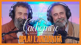 Cachemire Podcast S3  Episodio 17 OPLÀ L’Anzianità [upl. by Assetak406]