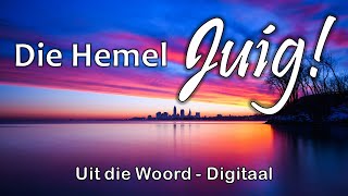 Uit die Woord  Digitaal  Die hemel Juig [upl. by Zealand35]