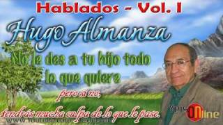 HUGO ALMANZA  No le des todo a tu hijo ★ HABLADOS 2 de 18 ★ [upl. by Hazrit]