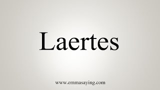 How To Say Laertes [upl. by Mindi]