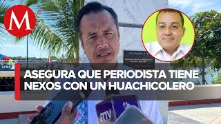 Cuitláhuac García vincula desaparición de periodista con huachicolero [upl. by Schnurr127]