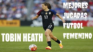 las mejores jugadas del futbol femenino  TOBIN HEATH [upl. by Lemcke]