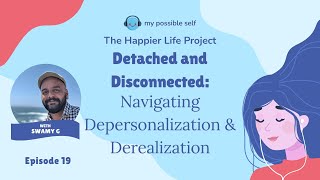 Detached and Disconnected Navigating Depersonalization amp Derealization with Swamy G [upl. by Xanthus]