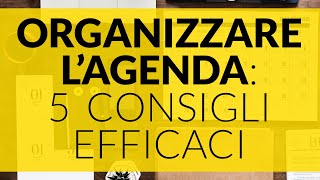 ORGANIZZARE LAGENDA 5 CONSIGLI EFFICACI [upl. by Meggy]