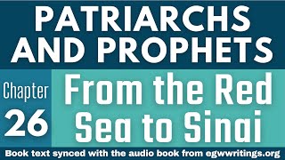 Patriarchs and Prophets – Chapter 26 – From the Red Sea to Sinai [upl. by Ellehsor]