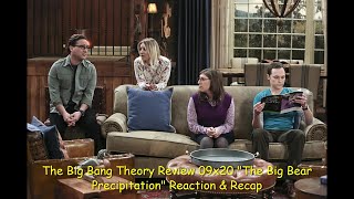 The Big Bang Theory Review 09x20 quotThe Big Bear Precipitationquot Reaction amp Recap [upl. by Avivah330]