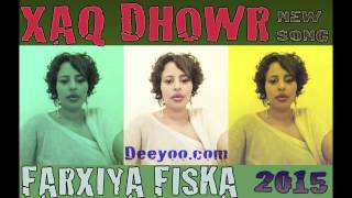 FARXIYA FISKA HEES CUSUB XAQ DHOWR 2015 BY DEEYOO [upl. by Iliram]