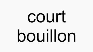 How to pronounce court bouillon [upl. by Etnelav]