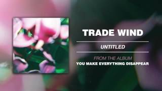 Trade Wind quotUntitledquot [upl. by Sairahcaz]