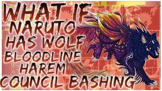 what if Naruto has wolf bloodline harem council bashing [upl. by Rik177]