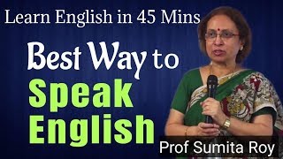 Best Way to Speak English  Prof Sumita Roy  Learn English in 45 Mins  IMPACT 2020 [upl. by Royden411]