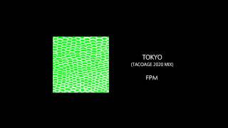 FPM  TOKYO TACOAGE 2020 MIX [upl. by Beore856]