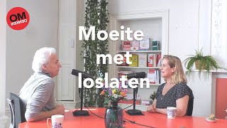 Omdenken Podcast 201  Moeite met loslaten [upl. by Lehctim]