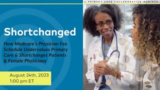 Shortchanged How Medicare’s Physician Fee Schedule Undervalues Primary Care amp Shortchanges Patients [upl. by Pepillo]