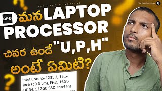 What is quotUP amp Hquot on the end of our laptop processor  In Telugu  Best U P H Series Laptops [upl. by Etennaej370]